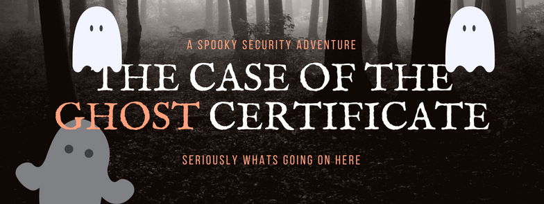 the-case-of-the-ghost-certificate