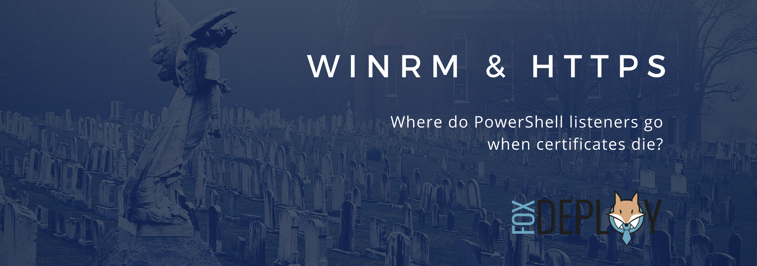 hero graphic for the post WinRM and HTTPs - What happens when certs die