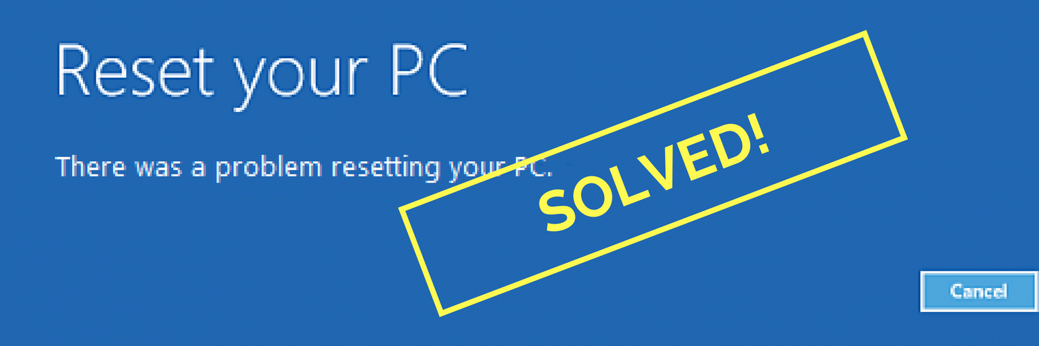 hero graphic for the post SOLVED! Windows 10 Reset - There was a problem resetting your PC