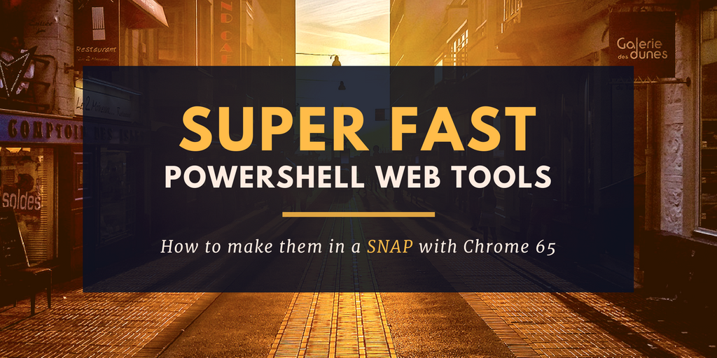 hero graphic for the post Faster Web Cmdlet Design with Chrome 65