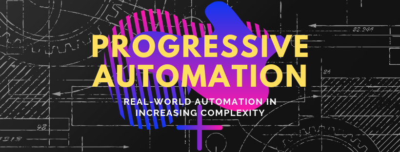 Progressive automation - real world automation in increasing complexity