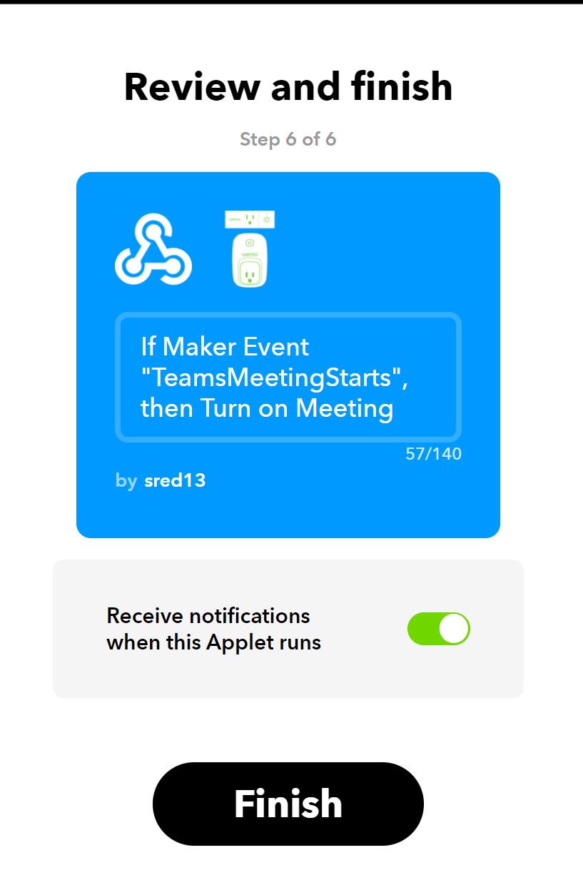 Shows the final step of the IFTTT flow, confirming the starting and stopping points of the flow and has a large 'FINISH" button at the bottom.