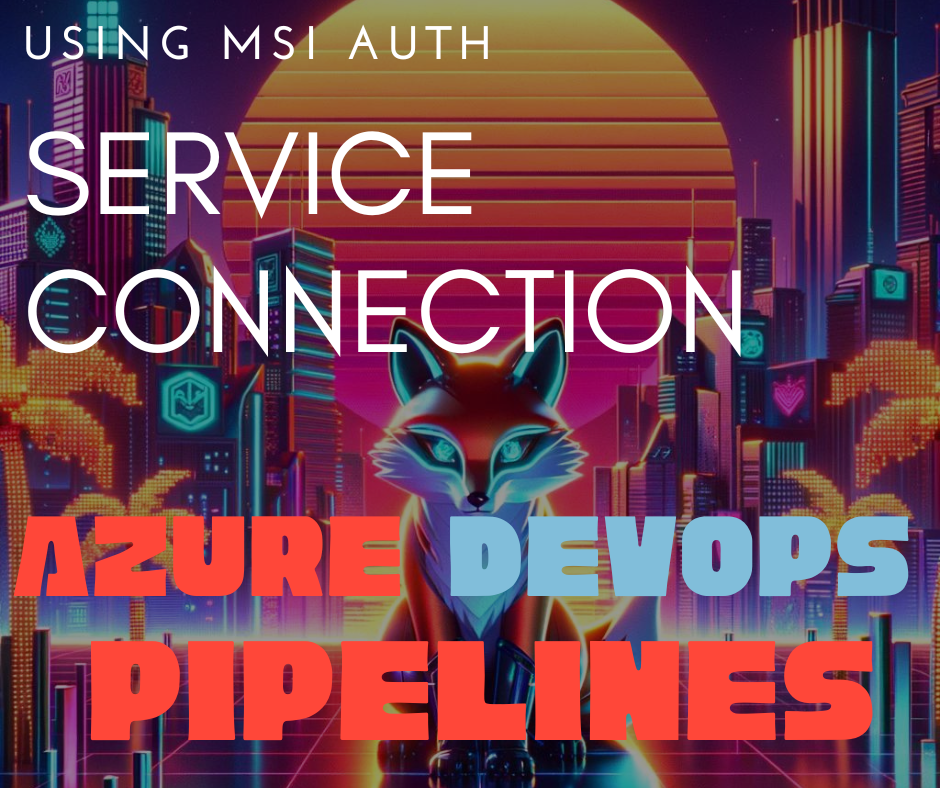 hero graphic for the post How to perform actions in Azure, in your Azure Devops Pipelines, without using Saved Passwords